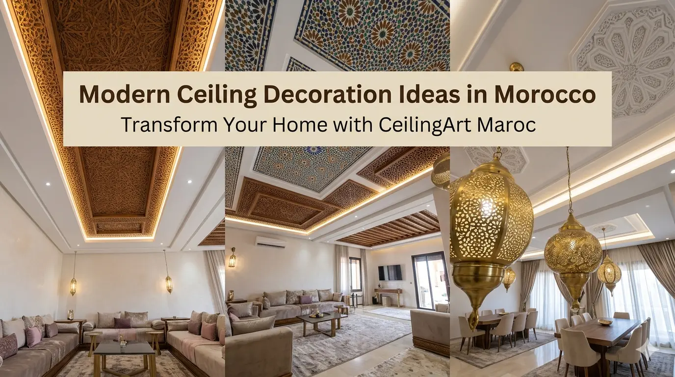 Modern Ceiling Decoration Ideas in Morocco – Transform Your Home with CeilingArt Maroc